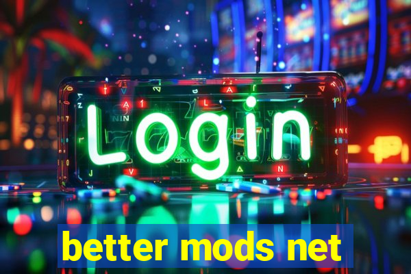 better mods net